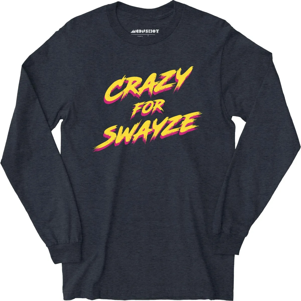 Crazy for Swayze - Long Sleeve T-Shirt