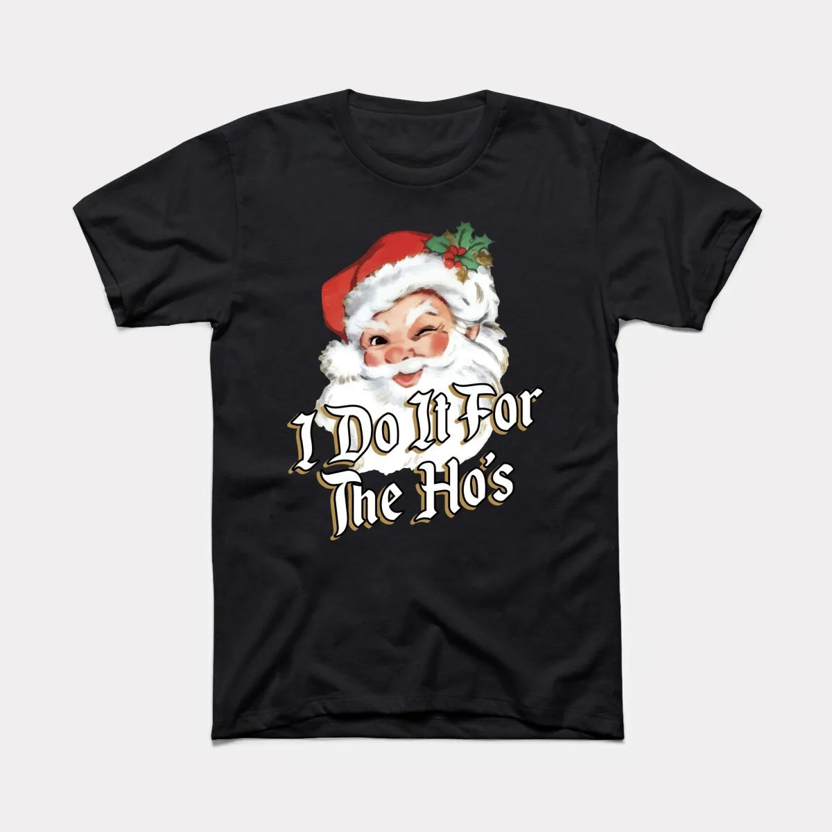 I Do It For The Ho's Adult Unisex Tee