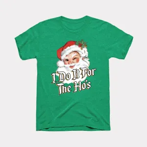 I Do It For The Ho's Adult Unisex Tee