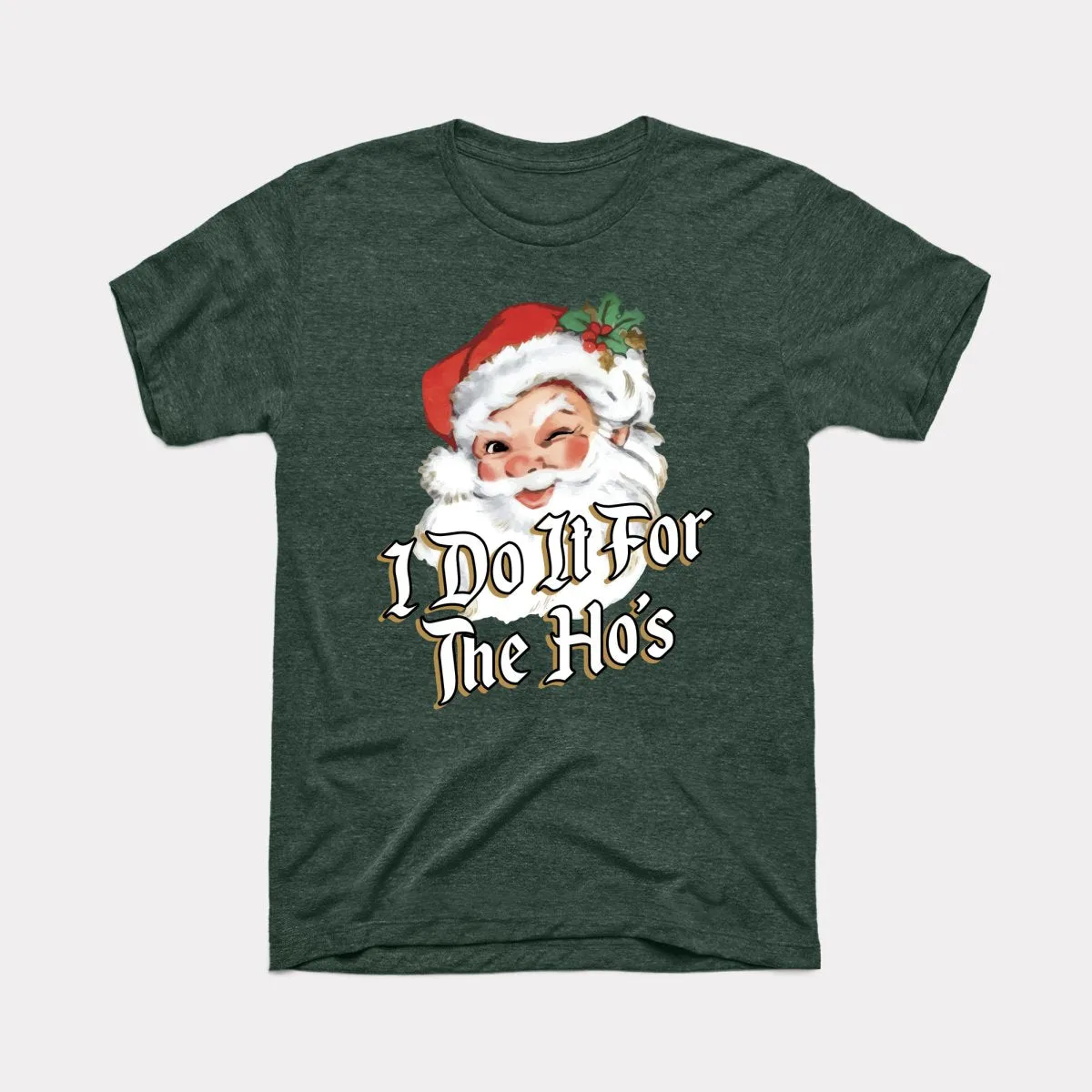 I Do It For The Ho's Adult Unisex Tee
