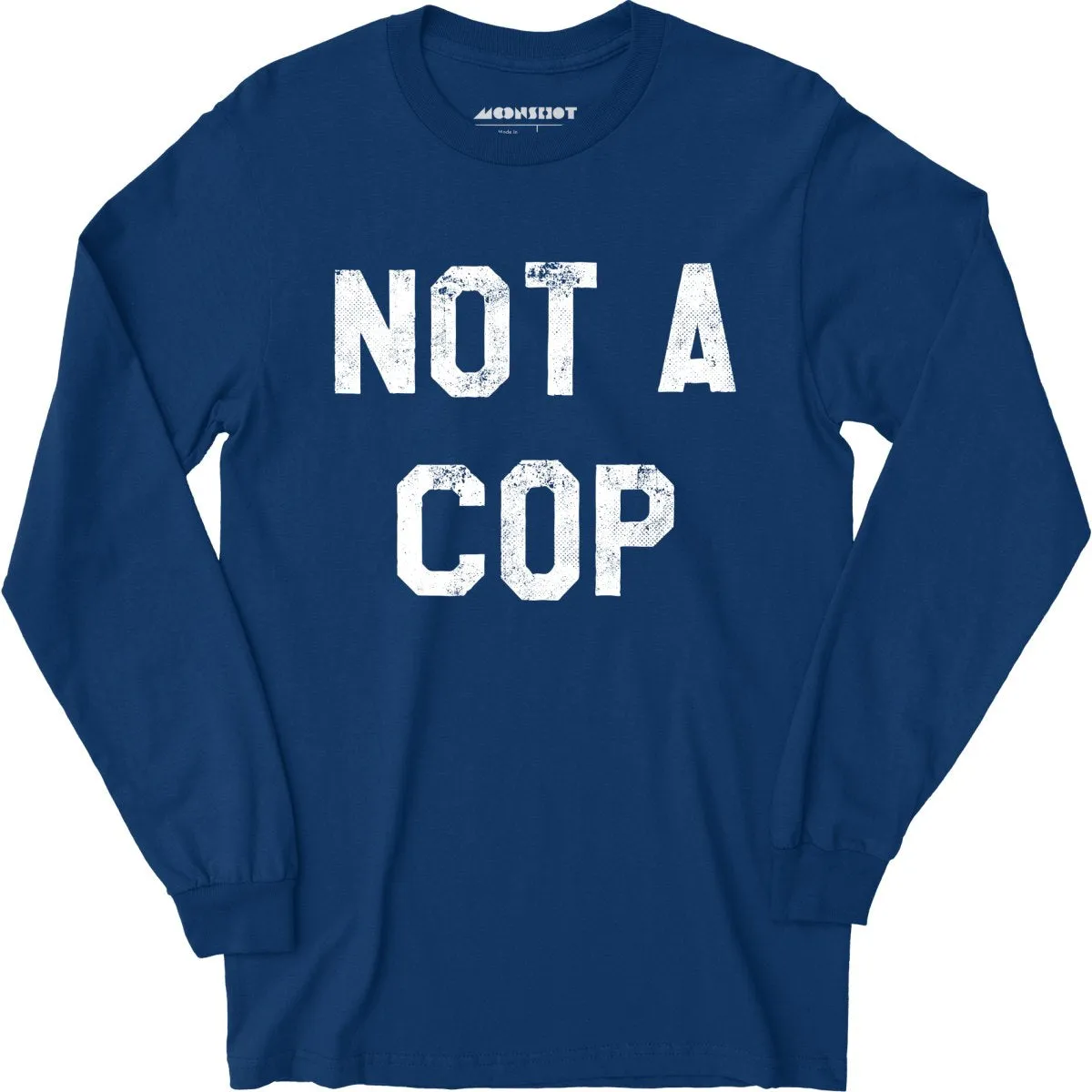Not a Cop - Long Sleeve T-Shirt